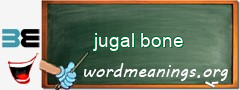 WordMeaning blackboard for jugal bone